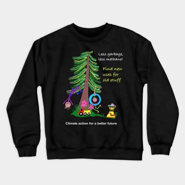 New uses for old stuff Crewneck Sweatshirt by Climate Action T